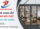 Nhà cung cấp dòng kính nội thất trang trí, kính xây dựng uy tín Bình Tân