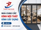 Nhà cung cấp dòng kính nội thất trang trí, kính xây dựng uy tín Bình Tân