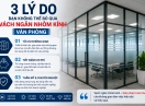 3 Lý Do Bạn Không Thể Bỏ Qua Vách Ngăn Nhôm Kính Văn Phòng