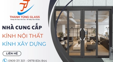 Nhà cung cấp dòng kính nội thất trang trí, kính xây dựng uy tín Bình Tân